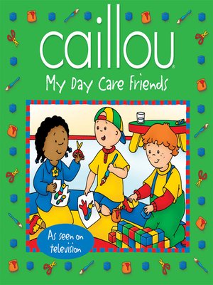 cover image of Caillou: My Day Care Friends